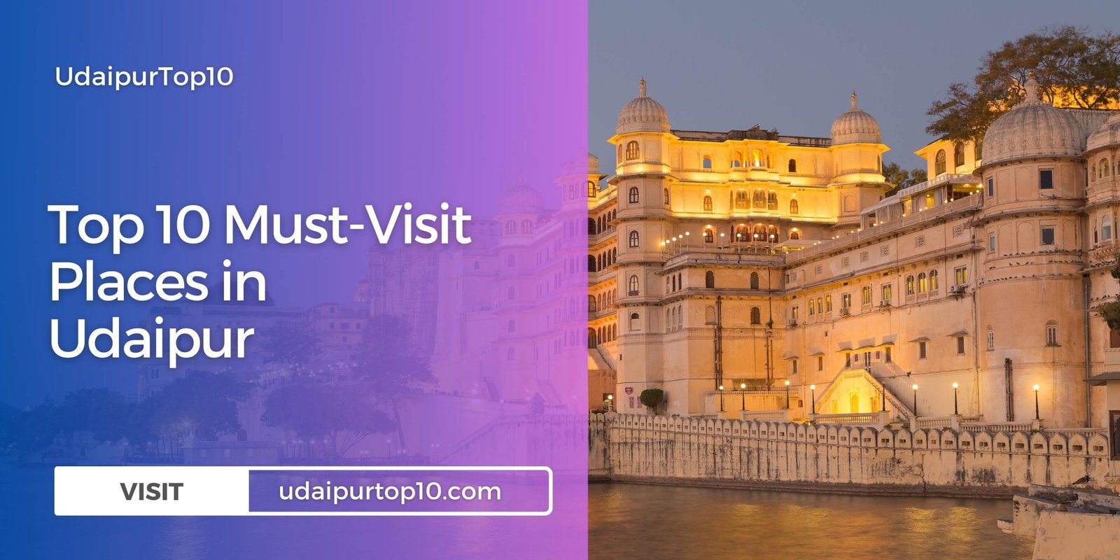 Top 10 Must-Visit Places in Udaipur, Rajasthan: Exploring the Jewel of ...